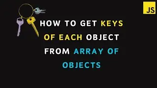 How to get the keys of each object from array of objects | JavaScript