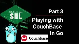 Part 3 - Playing in Couchbase with Go