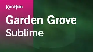 Garden Grove - Sublime | Karaoke Version | KaraFun