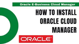 How to Install Oracle EBS Cloud Manager - oracle e-business cloud manager - Role of Oracle Cloud DBA