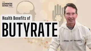 BUTYRATE | The Common Sense MD | Dr. Tom Rogers