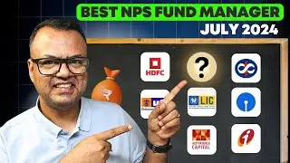 Best NPS Scheme to Invest - July 2024 || Best NPS Pension Fund Manager - Tier 1 and 2