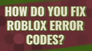 How do you fix Roblox error codes?