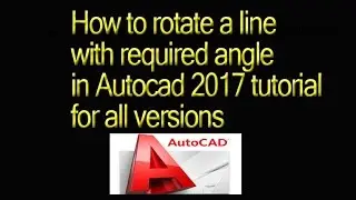 How to rotate a line with required angle in Autocad 2017 tutorial for all versions