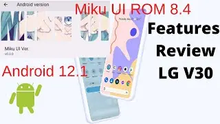 Miku UI ROM v0.3.0 | Android 12.1 review for LG V30