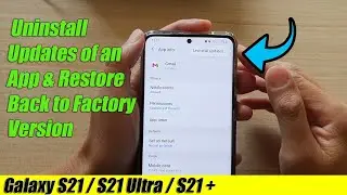 Galaxy S21/Ultra/Plus: How to Uninstall Updates of an App & Restore Back to Factory Version