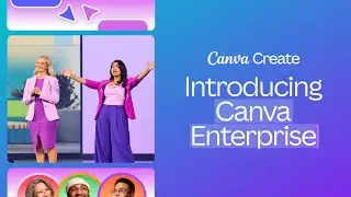 Canva Create 2024: Introducing Canva Enterprise