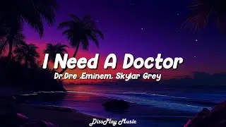 Dr. Dre ft. Eminem, Skylar Grey - I Need A Doctor (Lyrics)