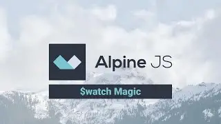 16 - Introduction to Alpine js - $watch magic