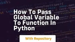 how to pass global variable to function in python