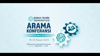 Bursa Teknik Üniversitesi Arama Konferansı