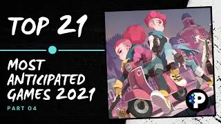 Top 21 Most Anticipated PC Games of 2021 - Part 4