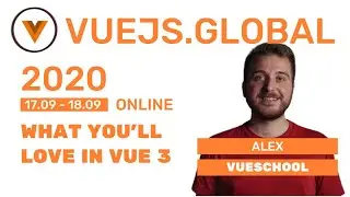 Alex Kyriakidis // What you'll love in Vue 3 at Vuejs Global