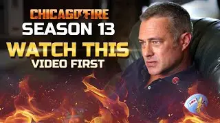 Chicago Fire Season 13 You must watch this video first