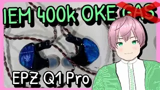 Review IEM EPZ Q1 Pro - Earphone IEM 400k an All Rounder dan gak aneh aneh [vTuber Indonesia]