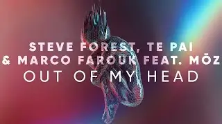 STEVE FOREST, TE PAI, MARCO FAROUK feat. MŌZ - Out of my head [Official]