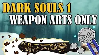 Can You Beat DARK SOULS 1 With Only Weapon Arts?