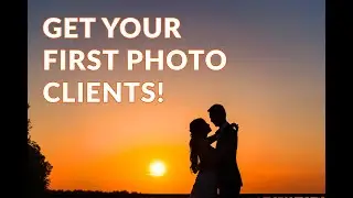 How to Get Your FIRST Photography Clients | 8 SIMPLE TIPS