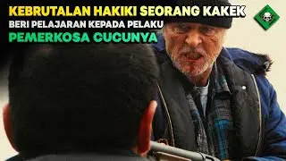 BALAS DENDAM SEORANG KAKEK KETIKA CUCUNYA DIPERKOSA !! ALUR CERITA FILM