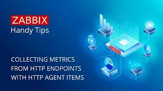 Zabbix Handy Tips: Collecting metrics from HTTP endpoints with HTTP agent items