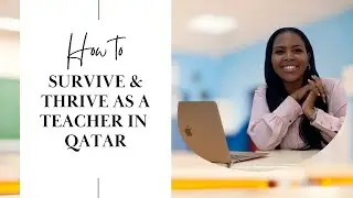 TEACHING IN QATAR: HOW TO SURVIVE and THRIVE in the Land of Sand and Sun | MPUMEH S