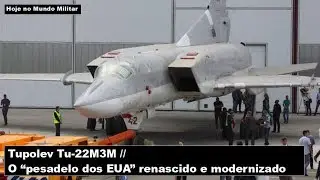 Tupolev Tu-22M3M, o “pesadelo dos EUA” renascido e modernizado