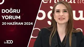 Başak Şengül ile Doğru Yorum | 20 Haziran 2024