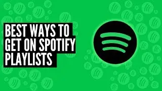 Best Ways To Get On Spotify Playlists & Get More Streams for YOUR MUSIC