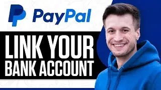 How to Link a Bank Account to PayPal Account 2024 (Full Guide)