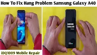 How To Fix Hang Problem Samsung Galaxy A40 idq1009.official