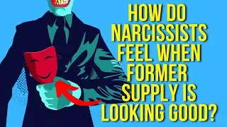 How Do Narcissists Feel When their Former Supply Is Looking Good?