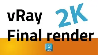 vRay final render settings - اعدادات فيري رندر نهائي