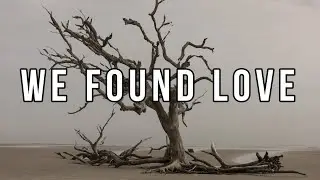 We Found Love (Lyrics) - Rihanna Ft. Calvin Harris