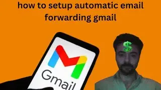 how to setup automatic email forwarding gmail