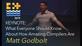 KEYNOTE: What Everyone Should Know About How Amazing Compilers Are - Matt Godbolt [C++ on Sea 2019]