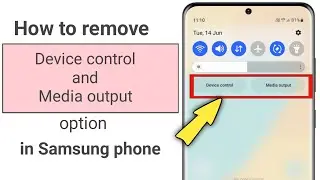 How to remove device control and media output option in samsung galaxy phones