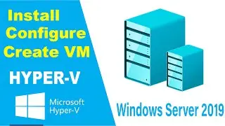 Install and Configure Hyper V on Windows Server 2019