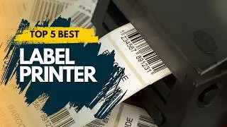 Best Label Printer 2024 🔥 Top 5 Best Label Printer for Small Business