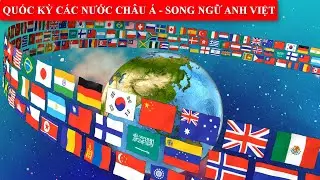 Quốc Kỳ Các Nước Châu Á - Song Ngữ Anh-Việt | Nhận Biết Quốc Kỳ Các Nước Trên Thế Giới Phần 1