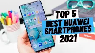 Top 5 BEST Huawei Smartphones (2021)