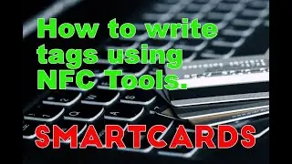 SmartCard Beginner - Write Tags using free NFC Tools app