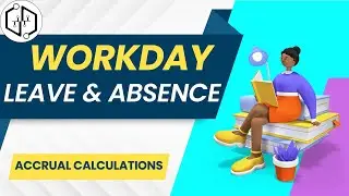 Workday Leave and Absence  Accrual Calculations | Workday Leave and Absence Online Course