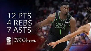 Zion Williamson 12 pts 4 rebs 7 asts vs Spurs 23/24 season