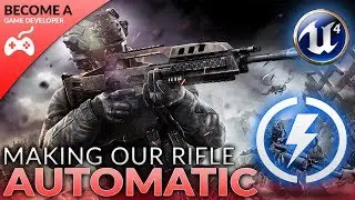 Fully Automatic Rifle - #13 Creating A First Person Shooter (FPS) With Unreal Engine 4