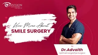 Everything About Smile Eye Surgery - Dr. Advaith Sai Alampur    #smileeyesurgery #lasikeyesurgery