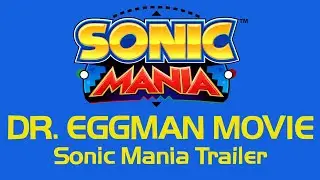 Dr. EGGMAN MOVIE - Sonic Mania Trailer
