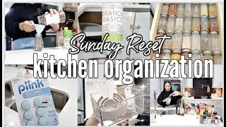 *NEW* SUNDAY RESET ROUTINE || KITCHEN ORGANIZATION || CLEAN AND ORGANIZE WITH ME