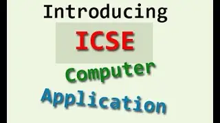 ICSE Computer Application class 9 and 10  An Introduction