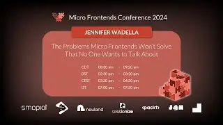 Micro Frontends Conference 2024 - Jennifer Wadella: The Problems Micro Frontends Won't Solve