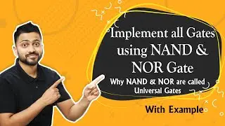 Implement all Gates using NAND & NOR Gate | Why NAND & NOR are called Universal Gates